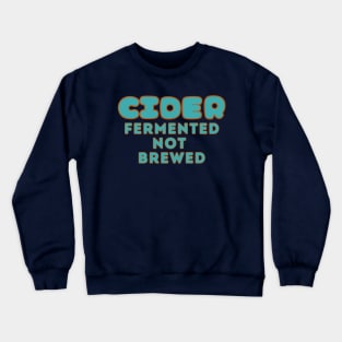 Cider - Fermented Not Brewed. Cider Fun Facts Aqua Style Crewneck Sweatshirt